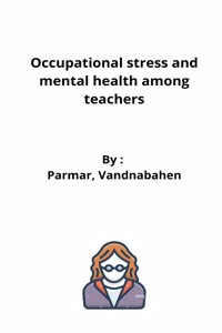 Occupational stress and mental health among teachers