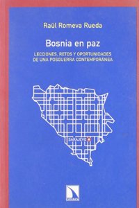 Bosnia En Paz: Lecciones, Retos y Oportunidades de Una Posguerra Contemporanea