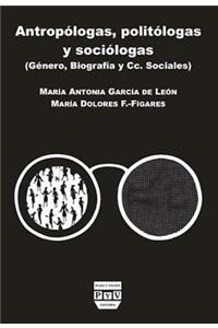 AntropÃ³logas, PolitÃ³logas Y SociÃ³logas: GÃ©nero, BiografÃ­a Y Ciencias Sociales