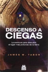 DESCENSO A CIEGAS. La aventura para dscubrir el lugar mas profundo de la tierra (Spanish Edition): 1