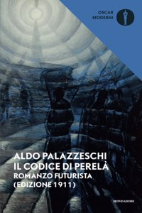 Il codice Perela'. Romanzo futurista