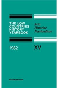 Low Countries History Yearbook 1982