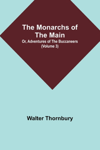 Monarchs of the Main; Or, Adventures of the Buccaneers (Volume 3)