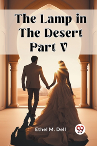 Lamp in the Desert PART V