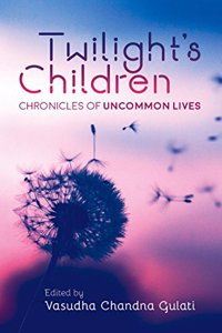 Twilight Children: Chronicles of an Uncommon Life
