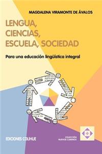 Lengua, Ciencias, Escuela, Sociedad : Para UNA Educacion Linguistica Integral