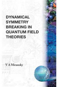 Dynamical Symmetry Breaking in Quantum Field Theories