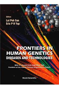 Frontiers in Human Genetics: Diseases and Technologies