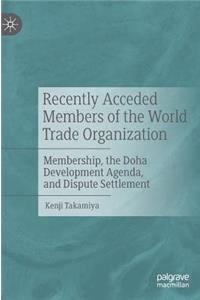 Recently Acceded Members of the World Trade Organization