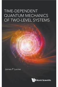 Time-Dependent Quantum Mechanics of Two-Level Systems