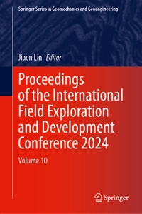 Proceedings of the International Field Exploration and Development Conference 2024