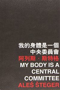 My Body Is a Central Committee