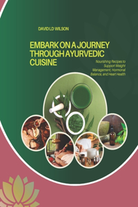 Embark on a Journey through Ayurvedic Cuisine
