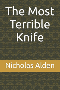 The Most Terrible Knife Volume I