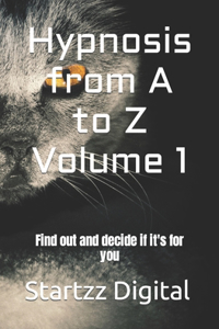 Hypnosis from A to Z Volume 1