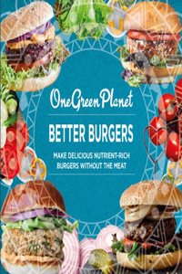 BETTER BURGERS By One Green Planet
