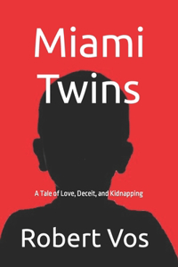 Miami Twins: A Tale of Love, Deceit, and Kidnapping