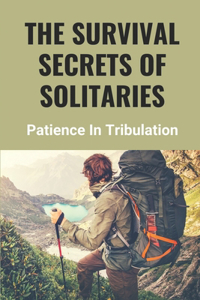 The Survival Secrets Of Solitaries