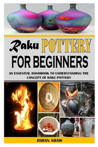 Raku Pottery for Beginners