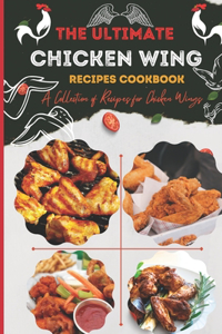 The Ultimate Chicken Wing Recipes Cookbook