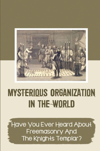 Mysterious Organization In The World