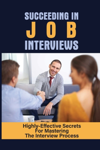 Succeeding In Job Interviews