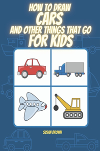 How to draw CARS and other things that go for kids