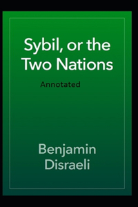 Sybil, or The Two Nations Annotated