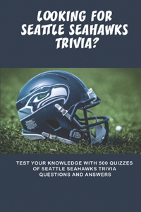 Looking For Seattle Seahawks Trivia Test Your Knowledge With 500 Quizzes Of Seattle Seahawks Trivia Questions And Answers