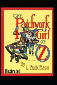 The Patchwork Girl of Oz Illustrated