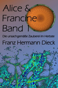 Alice & Francine, Band 1