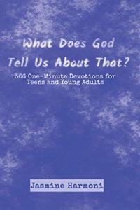 What Does God Tell Us About That?: 366 One-Minute Devotions for Teens and Young Adults