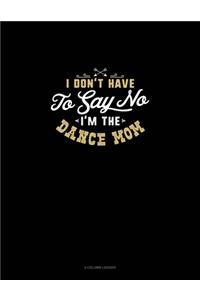 I Don't Have To Say No, I'm The Dance Mom