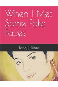 When I Met Some Fake Faces