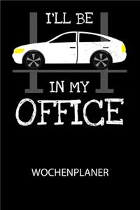 I'll be in my office