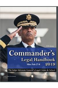 2019 US Army Commander's Legal Handbook Misc Pub 27-8