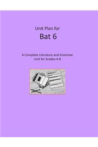 Unit Plan for Bat 6