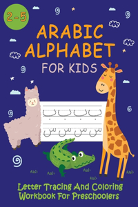 Arabic Alphabet For Kids / Letter Tracing And Coloring Workbook For Preschoolers