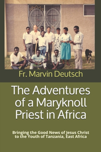 The Adventures of a Maryknoll Priest in Africa