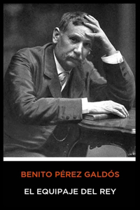 Benito Pérez Galdós - El Equipaje del Rey