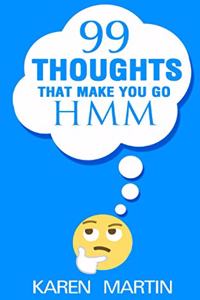 99 Thoughts That Make You Go Hmm