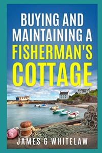 Buying and Maintaining a Fisherman's Cottage