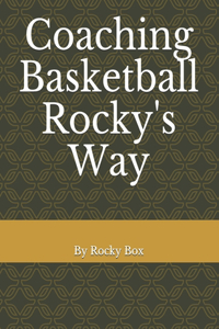 Coaching Basketball Rocky's Way