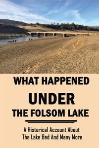 What Happened Under The Folsom Lake