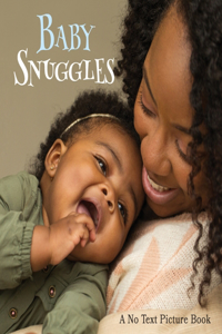 Baby Snuggles, A No Text Picture Book