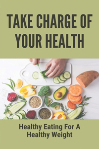 Take Charge Of Your Health