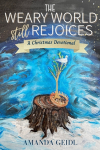 The Weary World Still Rejoices
