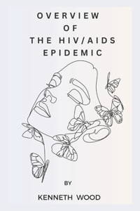 Overview of the Hiv/AIDS Epidemic