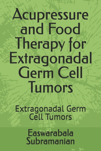 Acupressure and Food Therapy for Extragonadal Germ Cell Tumors