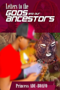 Letters To The gODs and Our Ancestors